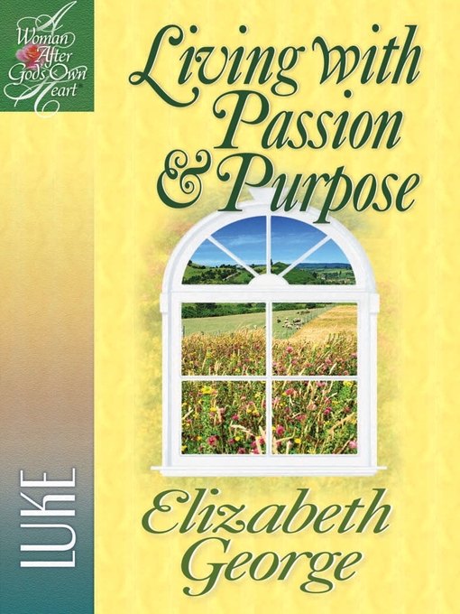 Title details for Living with Passion and Purpose by Elizabeth George - Available